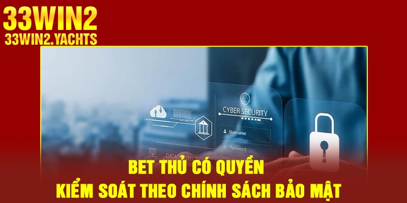 Bet thủ có quyền kiểm soát theo chính sách bảo mật