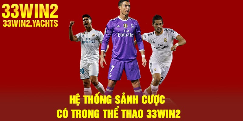 Hệ thống sảnh cược có trong thể thao 33Win2