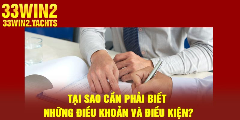 Tại sao cần phải biết những điều khoản và điều kiện?