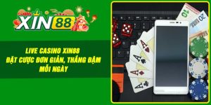 Live Casino Xin88 – Đặt cược đơn giản, thắng đậm mỗi ngày