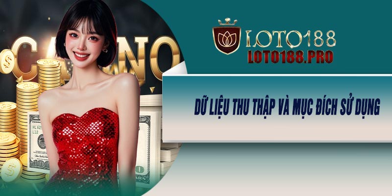 Dữ Liệu Thu Thập Và Mục Đích Sử Dụng